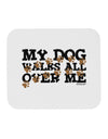 My Dog Walks All Over Me Mousepad by TooLoud-TooLoud-White-Davson Sales