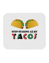 Stop Staring At My Tacos Mousepad-TooLoud-White-Davson Sales