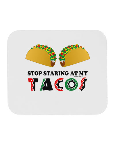 Stop Staring At My Tacos Mousepad-TooLoud-White-Davson Sales