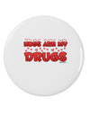 Hugs Are My Drugs 2.25&#x22; Round Pin Button-Round Pin Button-TooLoud-White-2.25in-Davson Sales
