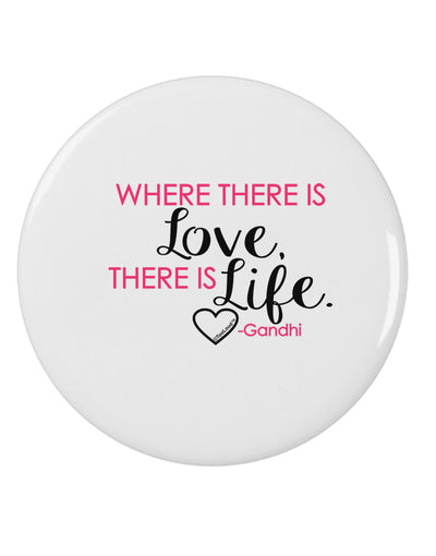 TooLoud Where There Is Love Gandhi 2.25&#x22; Round Pin Button-Round Pin Button-TooLoud-White-2.25in-Davson Sales