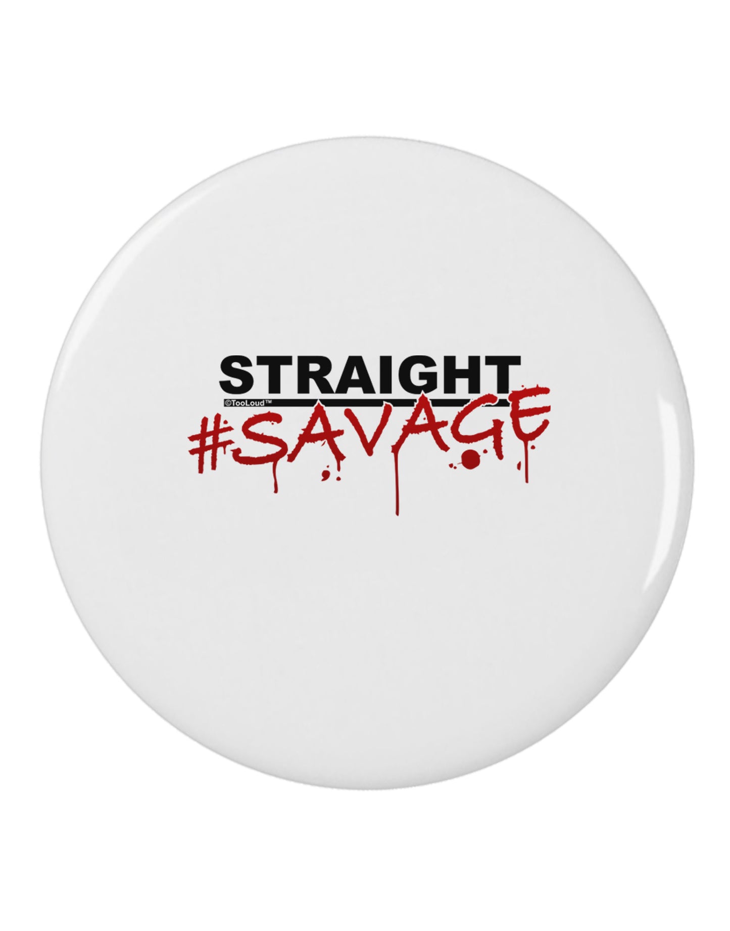 Straight Savage 2.25&#x22; Round Pin Button-Round Pin Button-TooLoud-White-2.25in-Davson Sales
