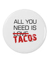 All You Need Is Tacos 2.25" Round Pin Button-Round Pin Button-TooLoud-White-2.25in-Davson Sales