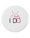 I Said I Do - Bride 2.25" Round Pin Button-Round Pin Button-TooLoud-White-2.25in-Davson Sales