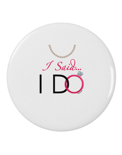 I Said I Do - Bride 2.25" Round Pin Button-Round Pin Button-TooLoud-White-2.25in-Davson Sales