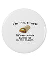 I'm Into Fitness Burrito Funny 2.25&#x22; Round Pin Button by TooLoud-Clothing-TooLoud-White-2.25in-Davson Sales