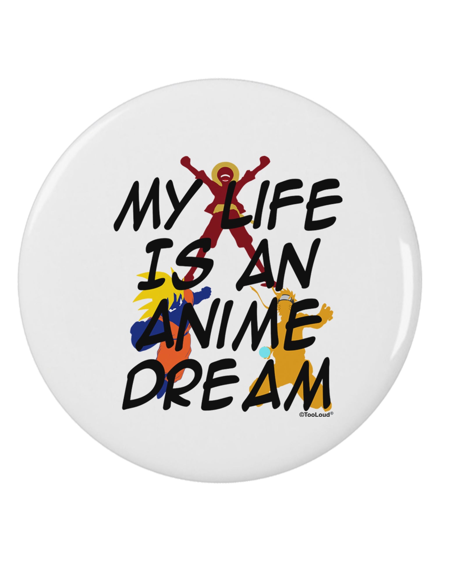 My Life Is An Anime Dream 2.25&#x22; Round Pin Button by TooLoud-TooLoud-White-2.25in-Davson Sales