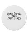 Love Begins With You and Me 2.25&#x22; Round Pin Button by TooLoud-Round Pin Button-TooLoud-White-2.25in-Davson Sales