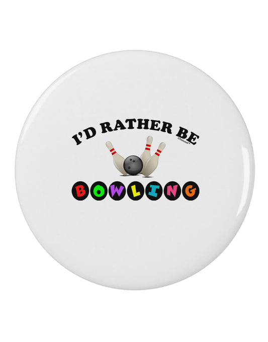 I'd Rather Be Bowling 2.25&#x22; Round Pin Button-Round Pin Button-TooLoud-Davson Sales
