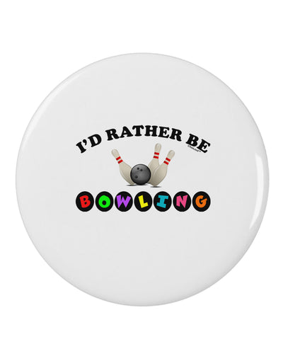 I'd Rather Be Bowling 2.25&#x22; Round Pin Button-Round Pin Button-TooLoud-Davson Sales