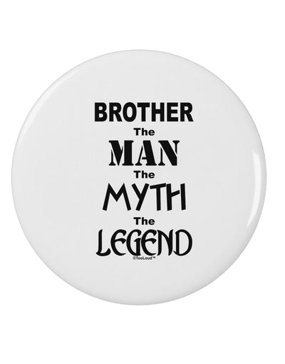 Brother The Man The Myth The Legend 2.25&#x22; Round Pin Button by TooLoud-TooLoud-White-2.25in-Davson Sales