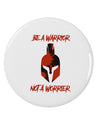 Be a Warrior Not a Worrier 2.25&#x22; Round Pin Button by TooLoud