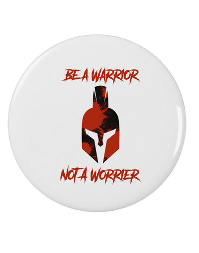 Be a Warrior Not a Worrier 2.25&#x22; Round Pin Button by TooLoud-TooLoud-White-2.25in-Davson Sales