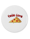 True Love - Pizza 2.25&#x22; Round Pin Button-Round Pin Button-TooLoud-White-2.25in-Davson Sales