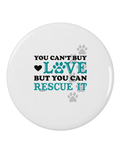 Can't Buy Love Rescue It 2.25" Round Pin Button-Round Pin Button-TooLoud-White-2.25in-Davson Sales