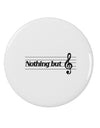 Nothing But Treble Music Pun 2.25&#x22; Round Pin Button by TooLoud-Round Pin Button-TooLoud-White-2.25in-Davson Sales