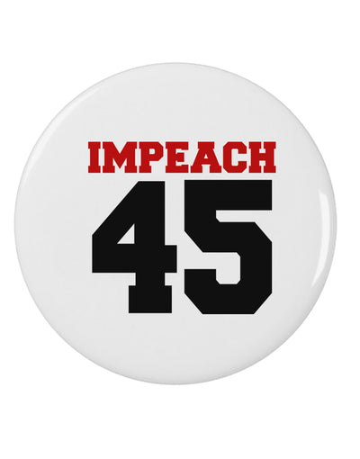 Impeach 45 2.25&#x22; Round Pin Button by TooLoud-TooLoud-White-2.25in-Davson Sales
