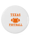 Texas Football 2.25&#x22; Round Pin Button by TooLoud-TooLoud-White-2.25in-Davson Sales