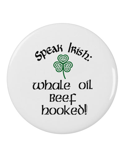 Speak Irish - Whale Oil Beef Hooked 2.25&#x22; Round Pin Button-Round Pin Button-TooLoud-White-2.25in-Davson Sales