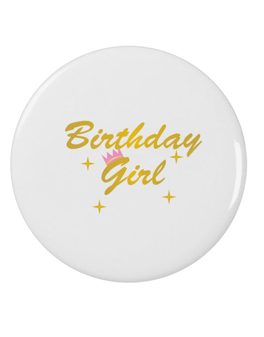 Birthday Girl Text 2.25&#x22; Round Pin Button by TooLoud-TooLoud-White-2.25in-Davson Sales