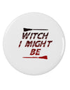 Witch I Might Be 2.25&#x22; Round Pin Button by TooLoud-Round Pin Button-TooLoud-White-2.25in-Davson Sales