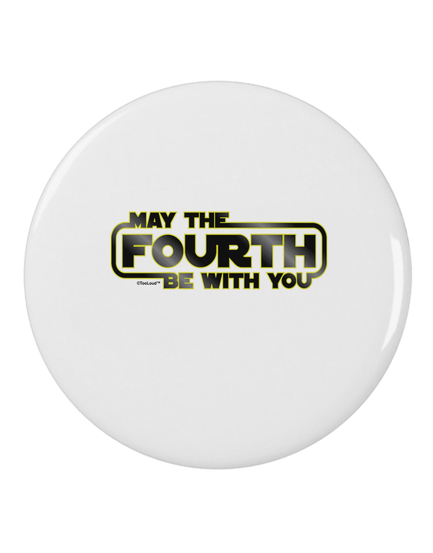 May The Fourth Be With You 2.25" Round Pin Button-Round Pin Button-TooLoud-White-2.25in-Davson Sales