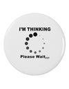 Thinking Please Wait 2.25&#x22; Round Pin Button-Round Pin Button-TooLoud-White-2.25in-Davson Sales