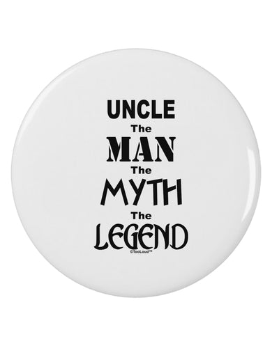 Uncle The Man The Myth The Legend 2.25&#x22; Round Pin Button by TooLoud-TooLoud-White-2.25in-Davson Sales