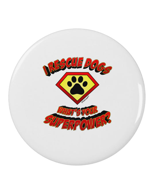 Rescue Dogs - Superpower 2.25" Round Pin Button-Round Pin Button-TooLoud-White-2.25in-Davson Sales