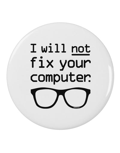 I Will Not Fix Your Computer 2.25&#x22; Round Pin Button-Round Pin Button-TooLoud-White-2.25in-Davson Sales