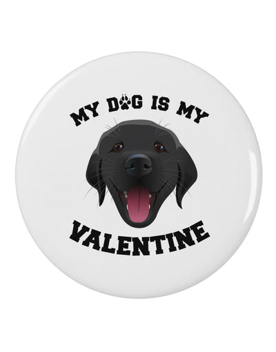 My Dog is my Valentine Black 2.25&#x22; Round Pin Button-Round Pin Button-TooLoud-White-2.25in-Davson Sales