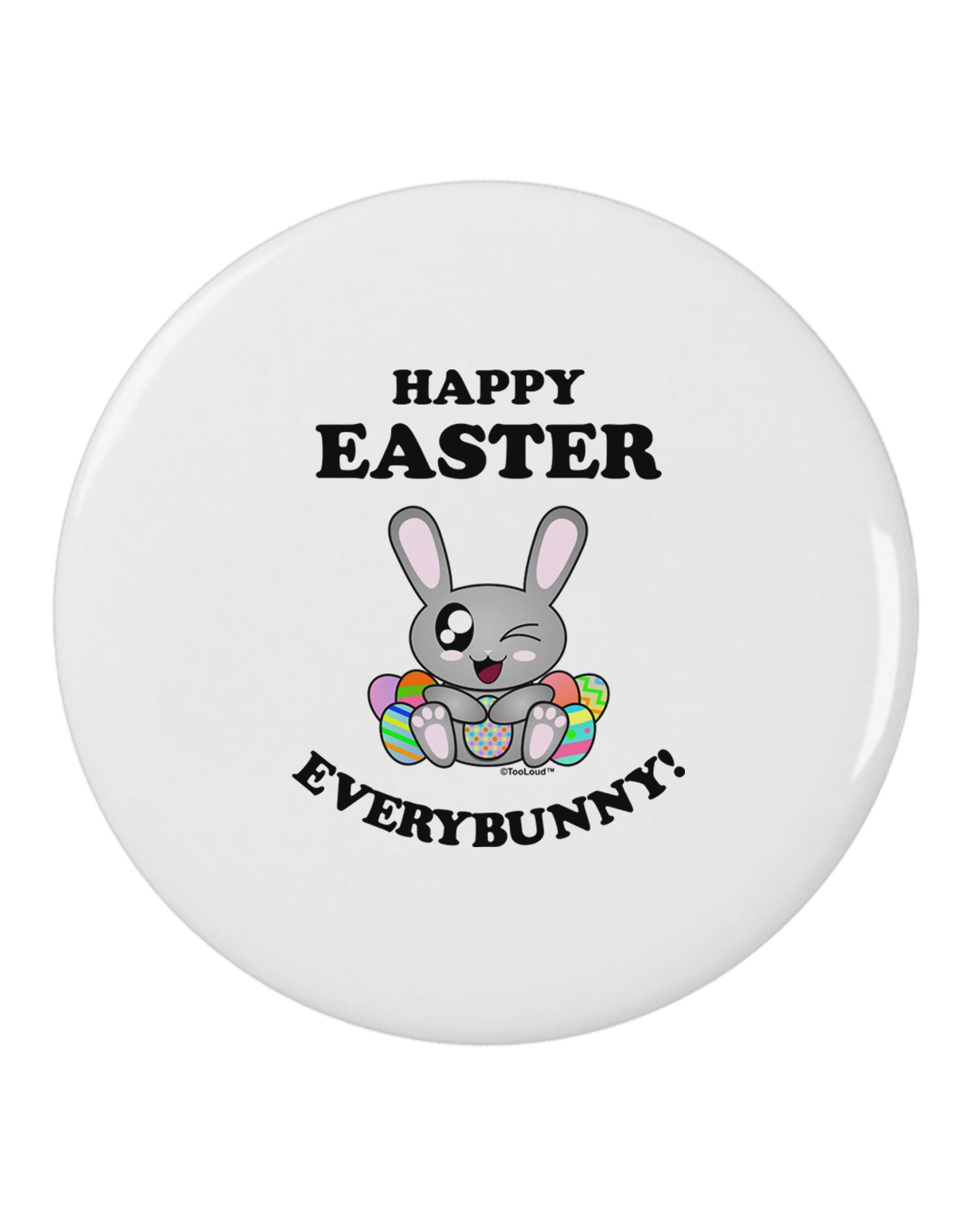 Happy Easter Everybunny 2.25" Round Pin Button-Round Pin Button-TooLoud-White-2.25in-Davson Sales