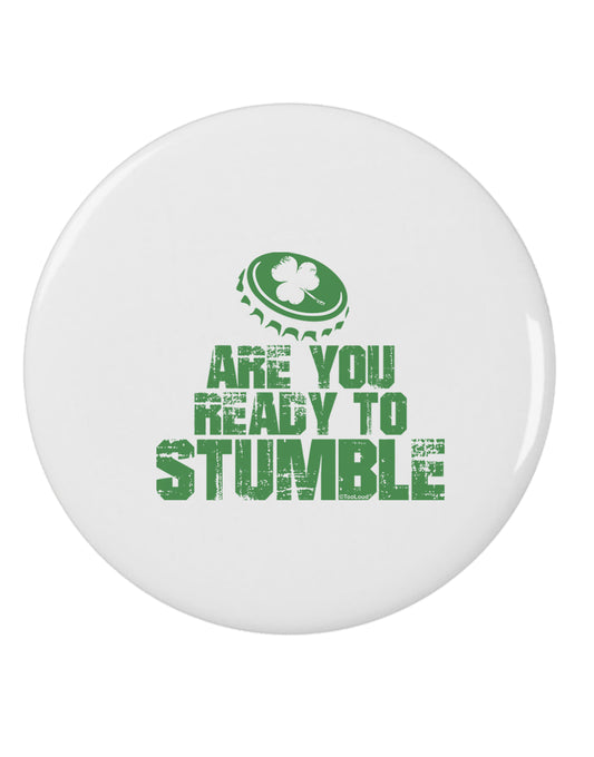 Are You Ready To Stumble Funny 2.25&#x22; Round Pin Button by TooLoud-TooLoud-White-2.25in-Davson Sales