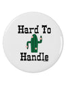 Hard To Handle Cactus 2.25&#x22; Round Pin Button by TooLoud-TooLoud-White-2.25in-Davson Sales