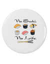 No Sushi No Life 2.25&#x22; Round Pin Button-Round Pin Button-TooLoud-White-2.25in-Davson Sales