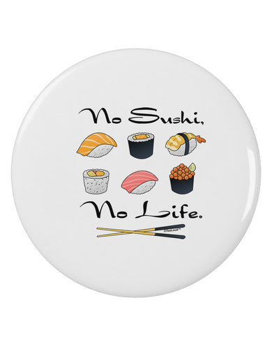 No Sushi No Life 2.25&#x22; Round Pin Button-Round Pin Button-TooLoud-White-2.25in-Davson Sales