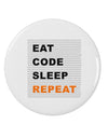 Eat Sleep Code Repeat 2.25&#x22; Round Pin Button by TooLoud-TooLoud-White-2.25in-Davson Sales