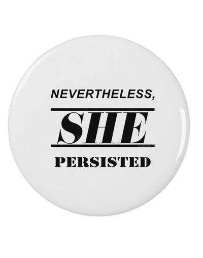 Nevertheless She Persisted Women's Rights 2.25&#x22; Round Pin Button by TooLoud-Round Pin Button-TooLoud-White-2.25in-Davson Sales