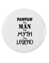 Pawpaw The Man The Myth The Legend 2.25&#x22; Round Pin Button by TooLoud-TooLoud-White-2.25in-Davson Sales
