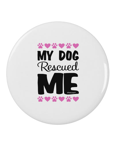 My Dog Rescued Me 2.25" Round Pin Button-Round Pin Button-TooLoud-White-2.25in-Davson Sales