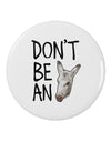 Don't Be An Ass 2.25&#x22; Round Pin Button-Round Pin Button-TooLoud-White-2.25in-Davson Sales