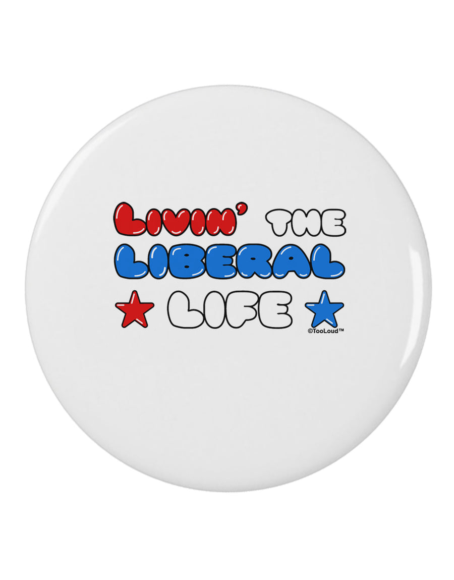 The Liberal Life 2.25" Round Pin Button-Round Pin Button-TooLoud-White-2.25in-Davson Sales