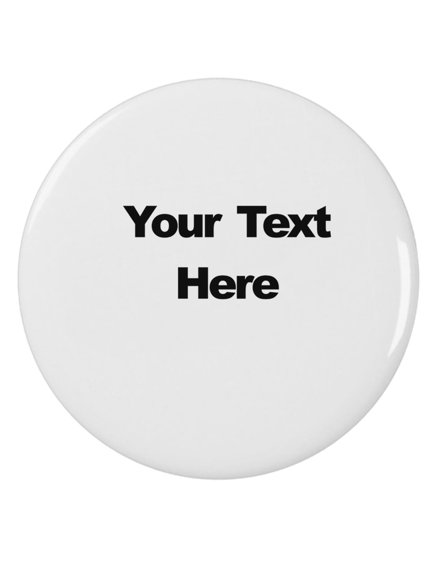 Enter Your Own Words Customized Text 2.25&#x22; Round Pin Button-Round Pin Button-TooLoud-White-2.25in-Davson Sales