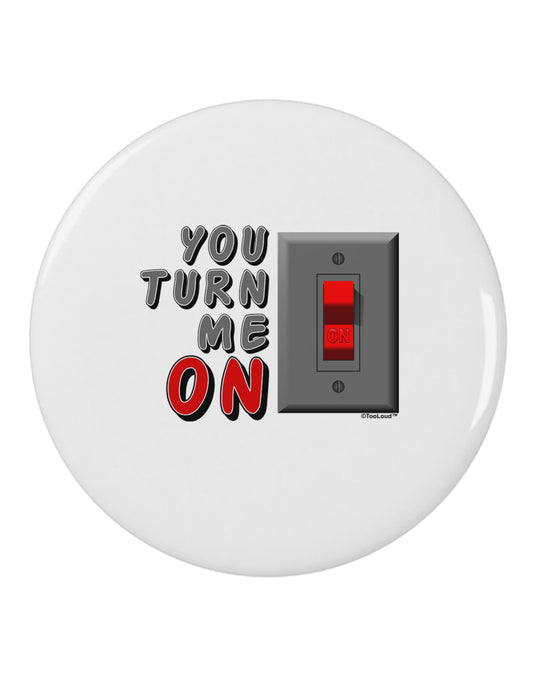 TooLoud You Turn Me On Switch 2.25&#x22; Round Pin Button-Round Pin Button-TooLoud-White-2.25in-Davson Sales
