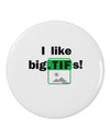 I Like Big Tifs 2.25&#x22; Round Pin Button-Round Pin Button-TooLoud-White-2.25in-Davson Sales