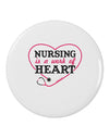 Nursing Is A Work Of Heart 2.25" Round Pin Button-Round Pin Button-TooLoud-White-2.25in-Davson Sales