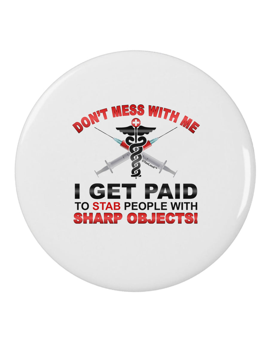 Nurse - Don't Mess With Me 2.25" Round Pin Button-Round Pin Button-TooLoud-White-2.25in-Davson Sales