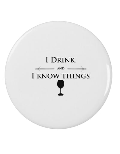 I Drink and I Know Things funny 2.25&#x22; Round Pin Button by TooLoud-Round Pin Button-TooLoud-White-2.25in-Davson Sales