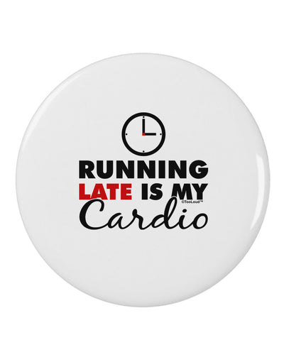 Running Late Is My Cardio 2.25" Round Pin Button-Round Pin Button-TooLoud-White-2.25in-Davson Sales