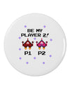 Be My Player 2 2.25" Round Pin Button-Round Pin Button-TooLoud-White-2.25in-Davson Sales
